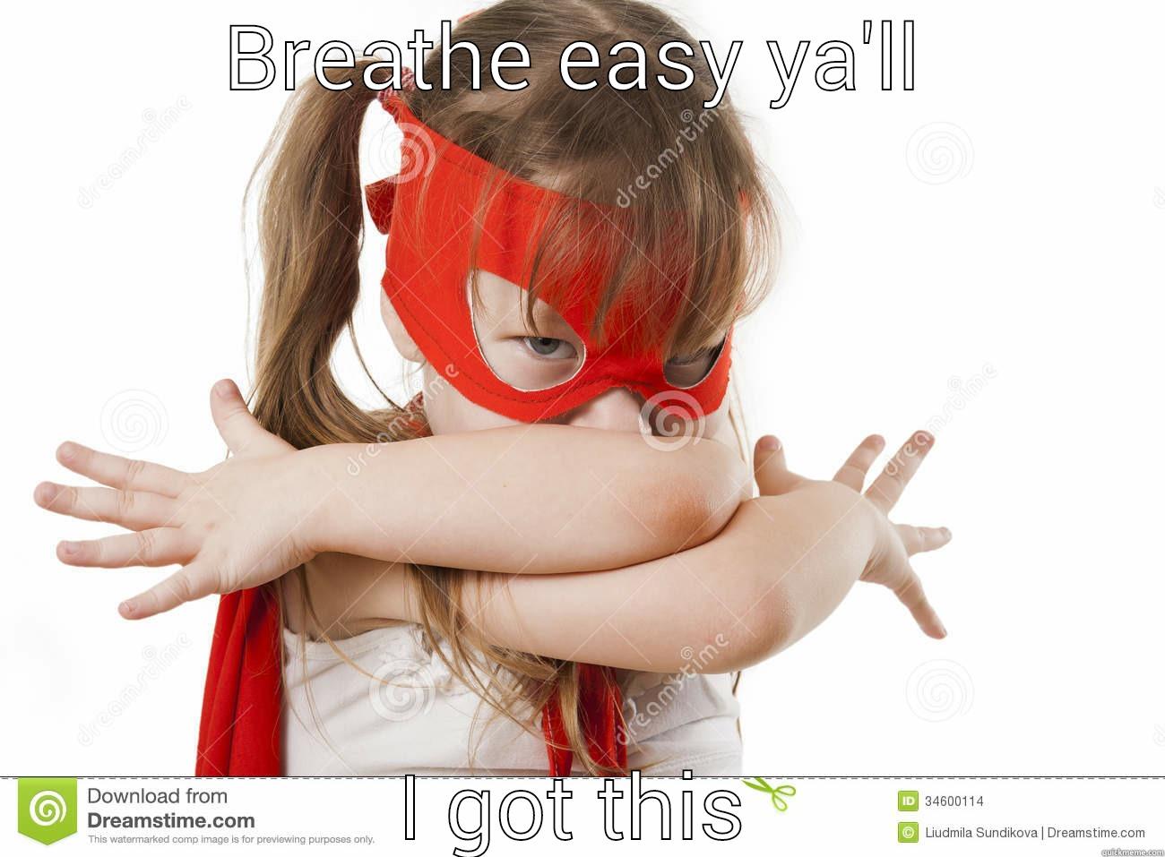 BREATHE EASY YA'LL I GOT THIS Misc