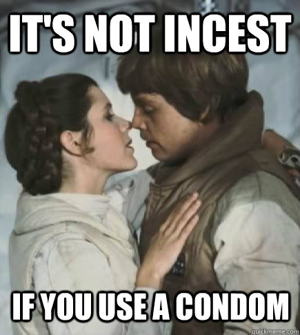 it's not incest if you use a condom - it's not incest if you use a condom  Incest win