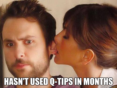  Hasn't used q-tips in months  Charlie Day