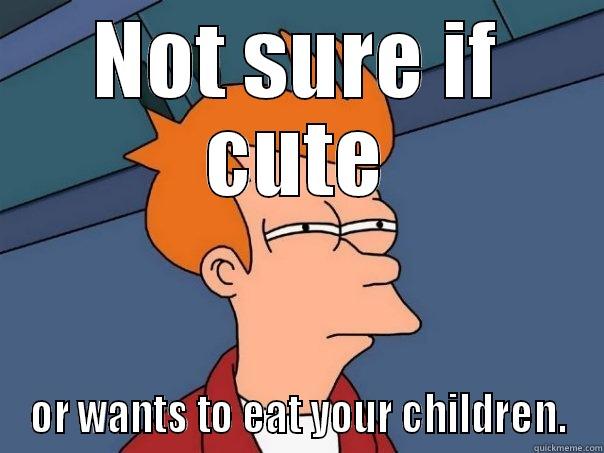 NOT SURE IF CUTE OR WANTS TO EAT YOUR CHILDREN. Futurama Fry