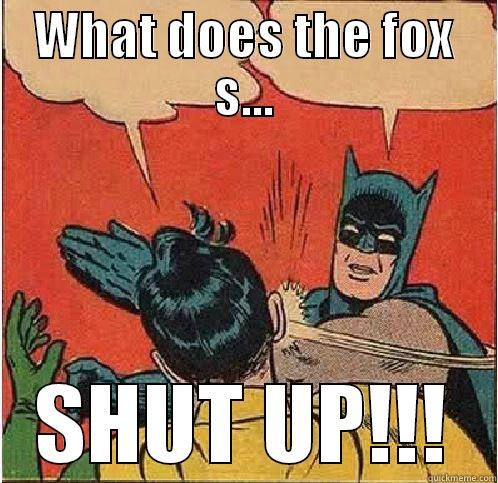 WHAT DOES THE FOX S... SHUT UP!!! Batman Slapping Robin