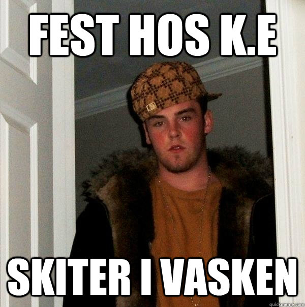 Fest hos K.E Skiter i vasken  Scumbag Steve