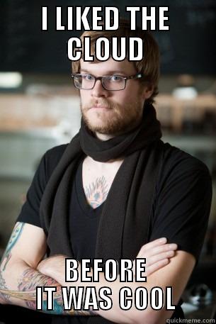 I LIKED THE CLOUD BEFORE IT WAS COOL Hipster Barista