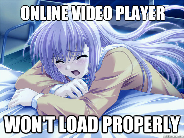 online video player won't load properly  Anime world problems