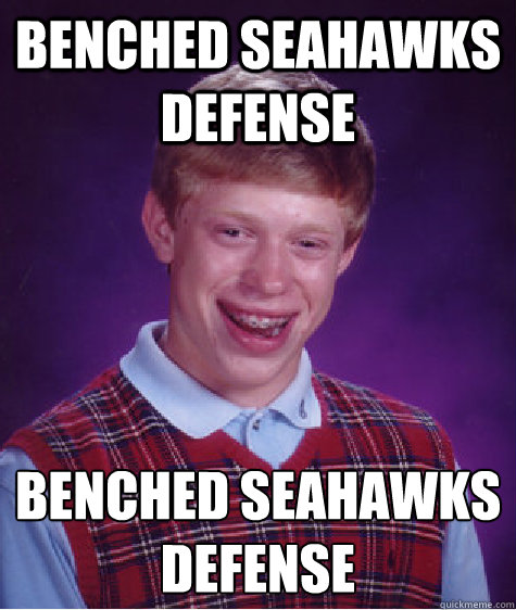 Benched Seahawks Defense Benched Seahawks Defense
  Bad Luck Brian