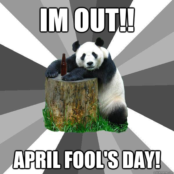 IM OUT!! APRIL FOOL'S DAY!  Pickup-Line Panda