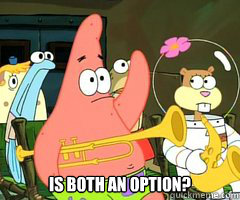  Is both an option?  -  Is both an option?   Band Patrick