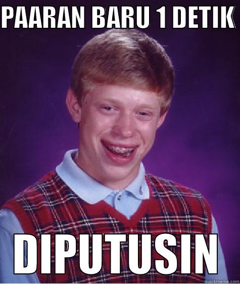 PAARAN BARU 1 DETIK  DIPUTUSIN Bad Luck Brian