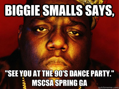 Biggie Smalls says, 