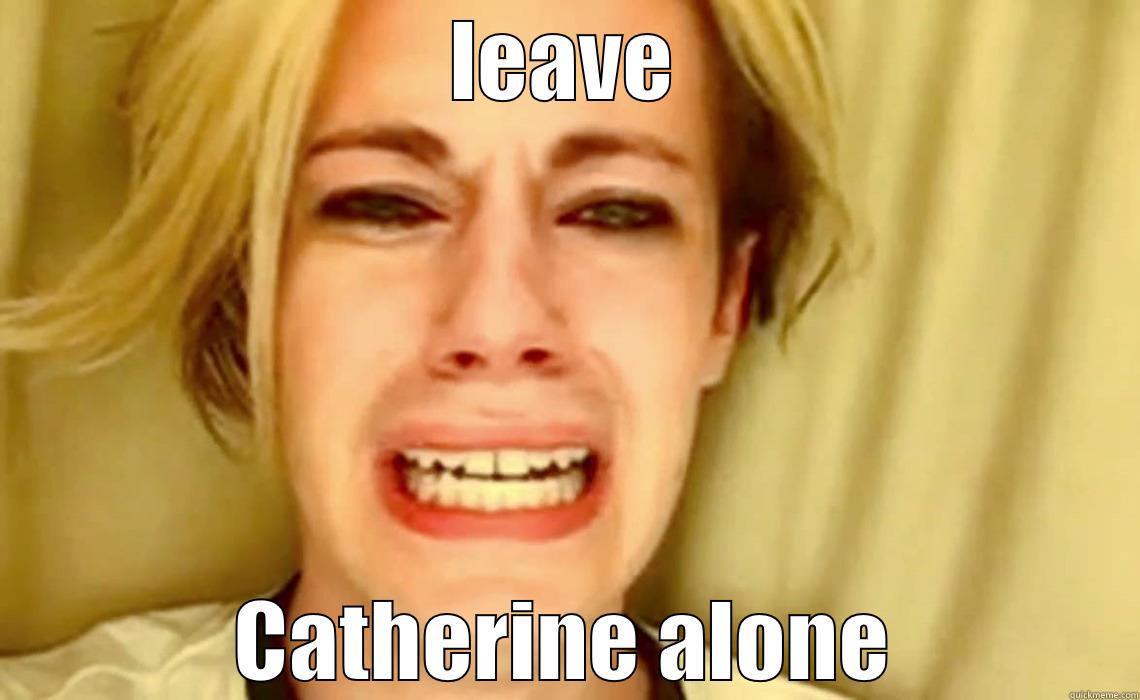 LEAVE CATHERINE ALONE Misc