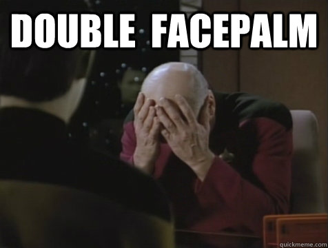 DOUBLE  FACEPALM  - DOUBLE  FACEPALM   Picard Double Facepalm