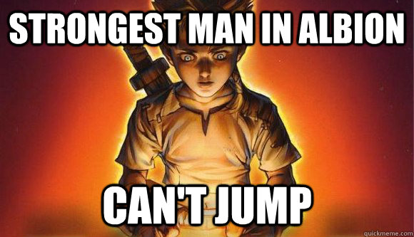 strongest man in albion can't jump  Fable Logic