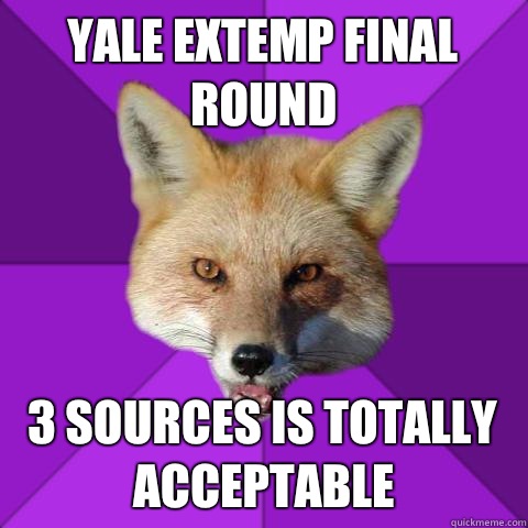 Yale Extemp final round 3 sources is totally acceptable  Forensics Fox