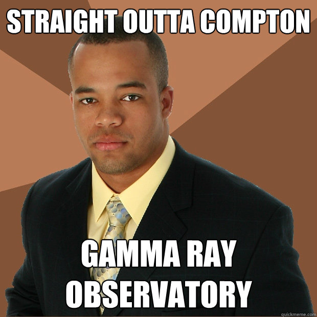 Straight outta Compton Gamma Ray Observatory  Successful Black Man