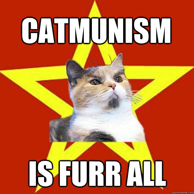 Catmunism is furr all  Lenin Cat