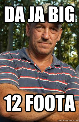 Da ja big 12 foota  - Da ja big 12 foota   swamp people