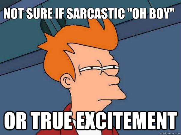 not sure if sarcastic 