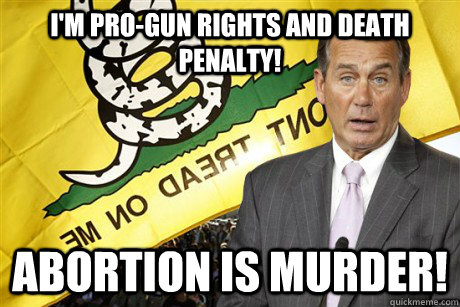 I'm pro-gun rights and Death Penalty! Abortion is murder!  Typical Conservative