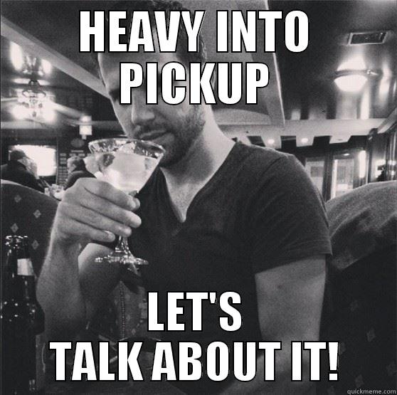 HEAVY INTO PICKUP LET'S TALK ABOUT IT! Misc