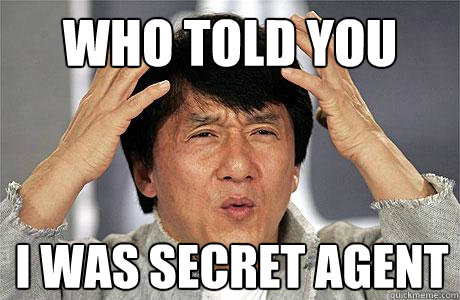 Who told you I was secret agent - Who told you I was secret agent  EPIC JACKIE CHAN