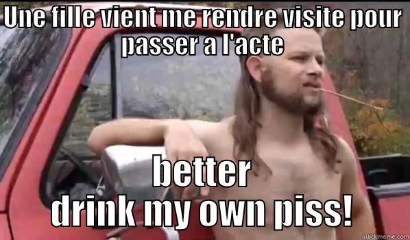 Une fille a envie de lui - UNE FILLE VIENT ME RENDRE VISITE POUR PASSER A L'ACTE BETTER DRINK MY OWN PISS! Almost Politically Correct Redneck