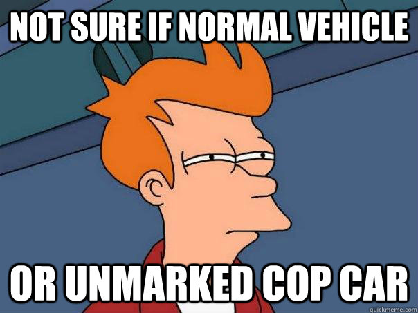 Not sure if Normal vehicle Or unmarked cop car  Futurama Fry