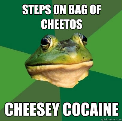 steps on bag of cheetos cheesey cocaine  Foul Bachelor Frog