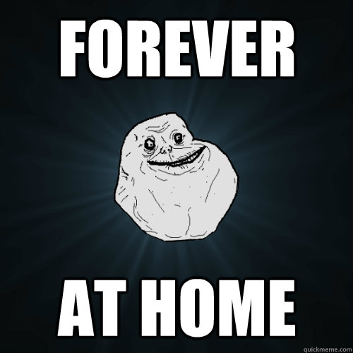 FOREVER AT HOME  Forever Alone