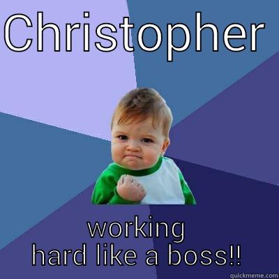 CHRISTOPHER  WORKING HARD LIKE A BOSS!! Success Kid