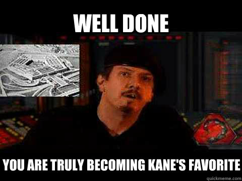 WELL DONE You are truly becoming Kane's favorite  