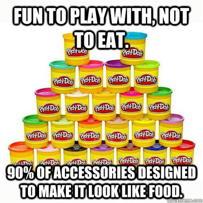 Fun to play with, not to eat. 90% of accessories designed to make it look like food. - Fun to play with, not to eat. 90% of accessories designed to make it look like food.  Misc