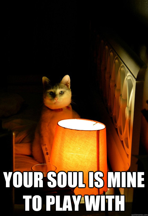  Your soul is mine to play with  Dark cat