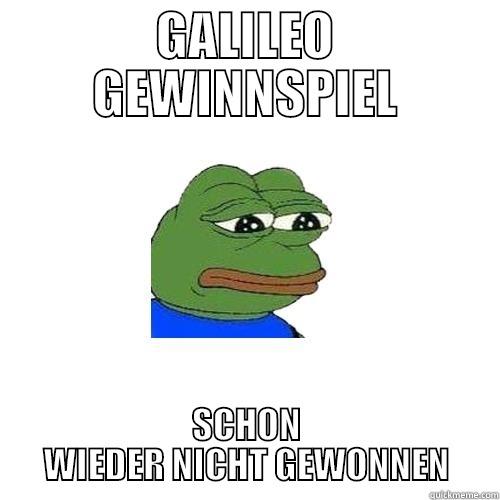 GALILEO GEWINNSPIEL SCHON WIEDER NICHT GEWONNEN Sad Frog