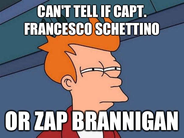 Can't tell if Capt. Francesco Schettino Or Zap Brannigan  Futurama Fry