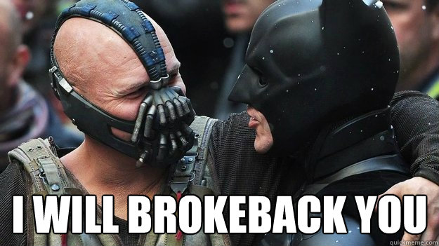  I WILL BROKEBACK YOU  