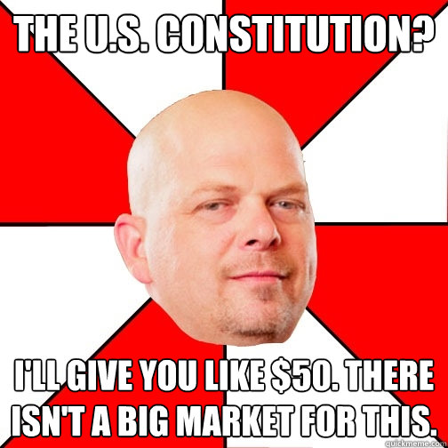The U.S. constitution? I'll give you like $50. There isn't a big market for this.  Pawn Star