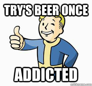 Try's Beer once addicted   Vault Boy
