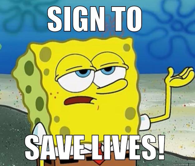 SIGN TO SAVE LIVES! Tough Spongebob