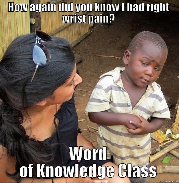 HOW AGAIN DID YOU KNOW I HAD RIGHT WRIST PAIN? WORD OF KNOWLEDGE CLASS Skeptical Third World Kid