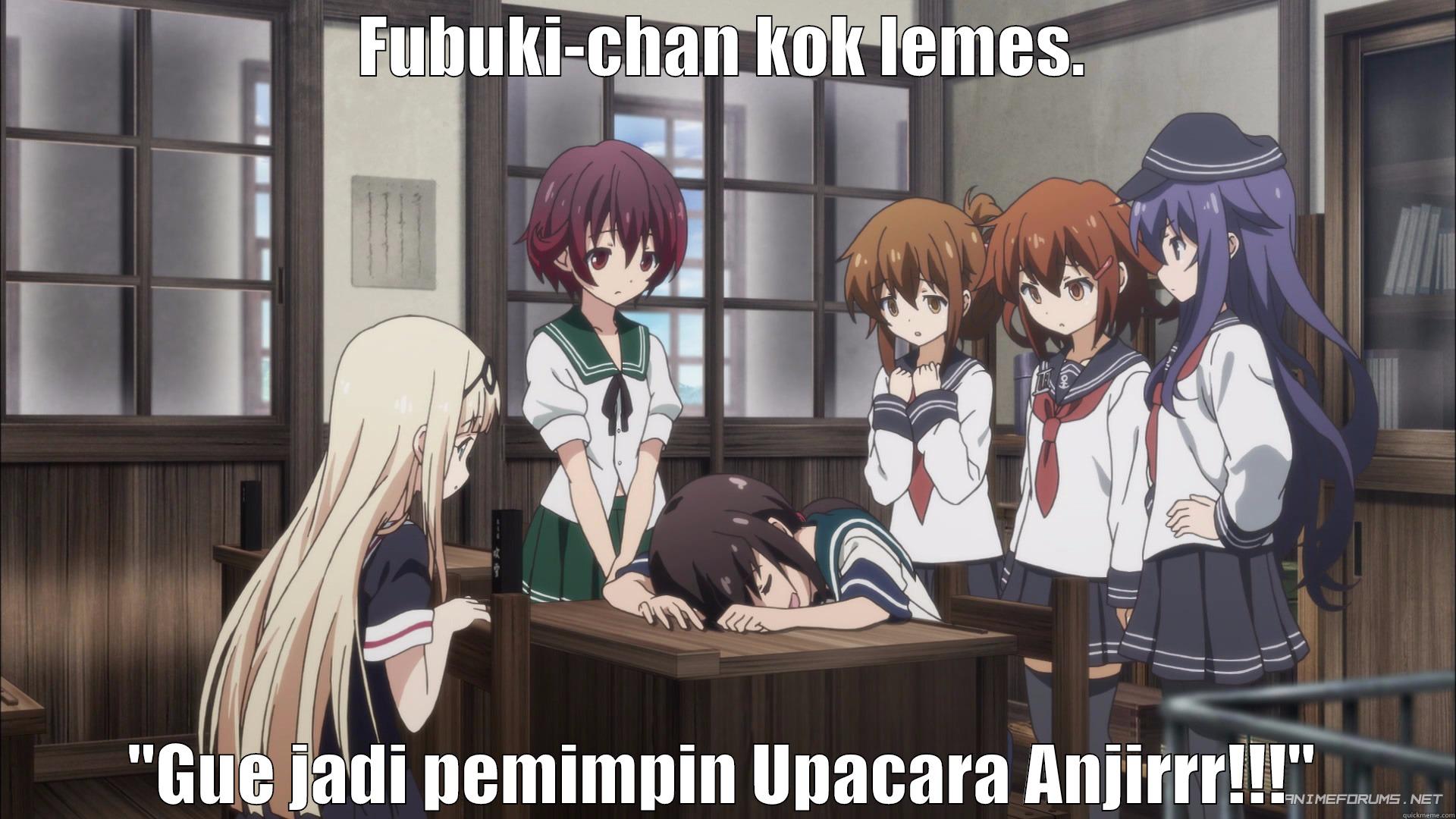 FUBUKI-CHAN KOK LEMES. 