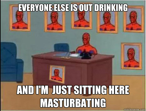 Everyone else is out drinking and i'm  just sitting here masturbating  desk spiderman
