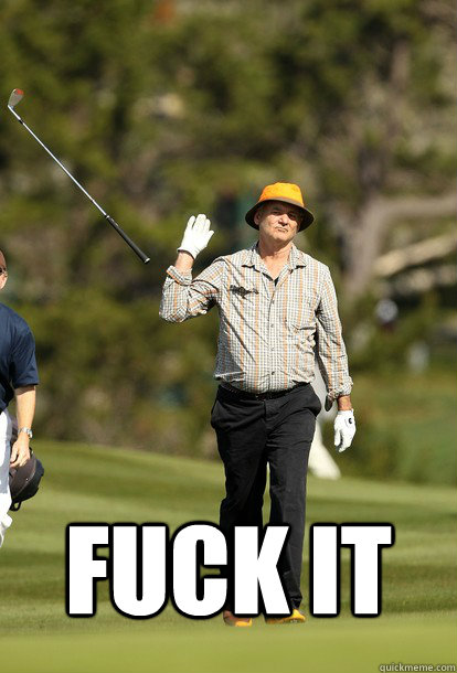 fuck it   fuck it bill murray