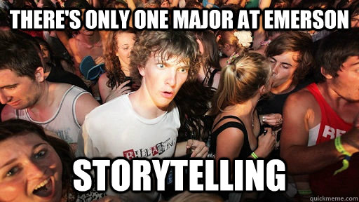 There's only one major at Emerson Storytelling  Sudden Clarity Clarence