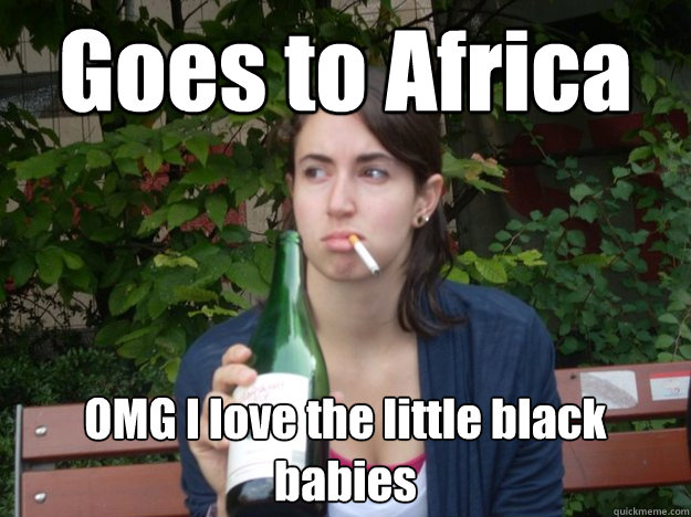 Goes to Africa OMG I love the little black babies  Study Abroad Bitch