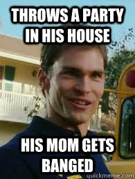 Throws a party in his house his mom gets banged  Stifler
