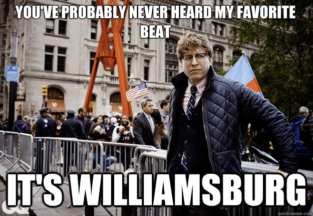 You've probably never heard my favorite beat It's Williamsburg - You've probably never heard my favorite beat It's Williamsburg  Hipster Cop