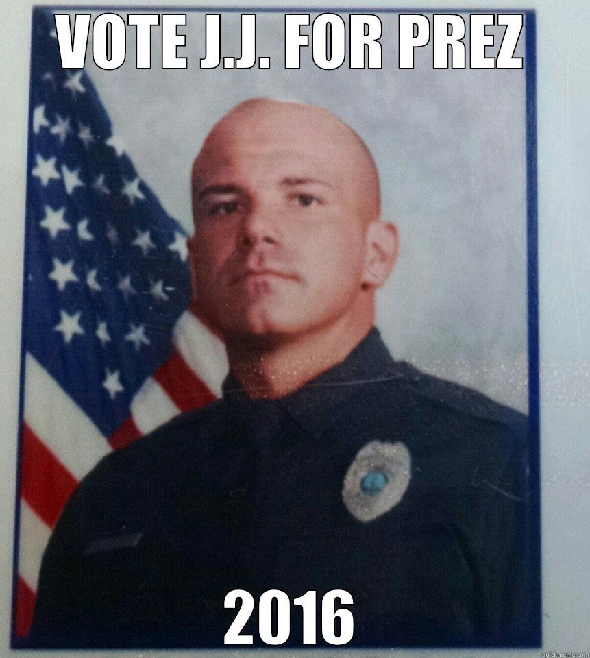 VOTE J.J. FOR PREZ 2016 Misc
