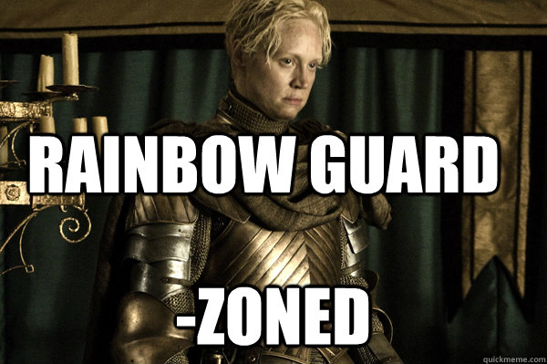 Rainbow Guard -Zoned  Good Lady Brienne
