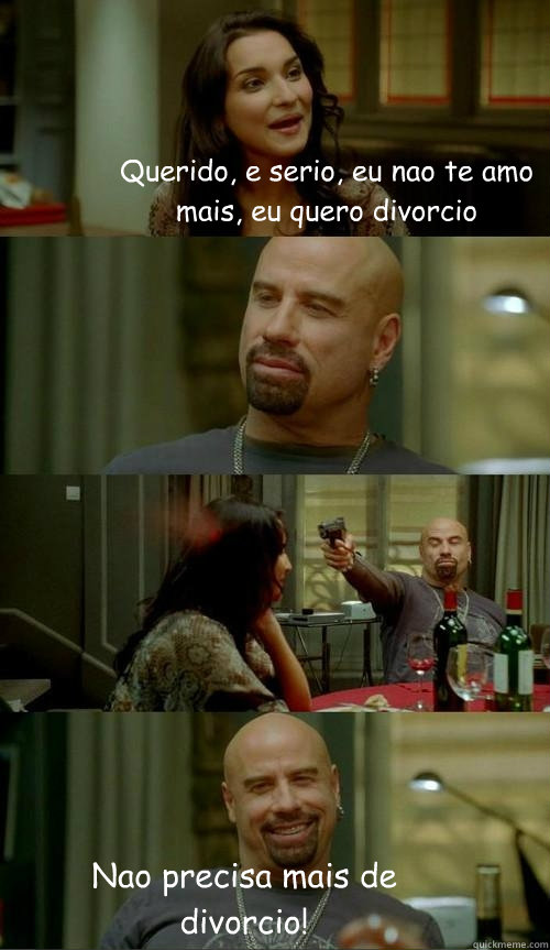 Querido, e serio, eu nao te amo mais, eu quero divorcio Nao precisa mais de divorcio!   Skinhead John