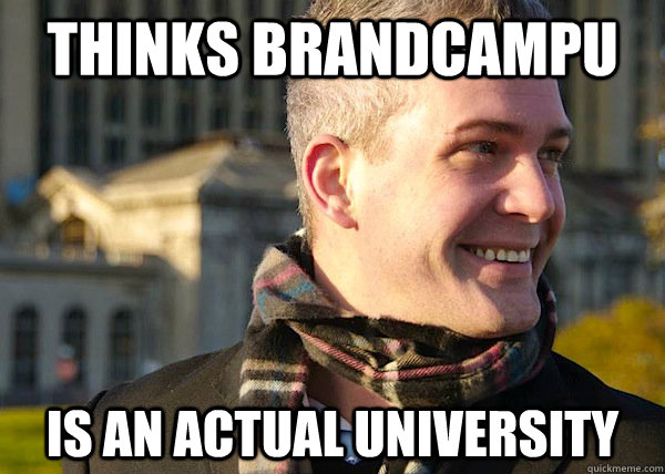thinks brandcampu is an actual university  White Entrepreneurial Guy